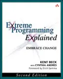 Vysvetlené extrémne programovanie: Prijať zmenu - Extreme Programming Explained: Embrace Change