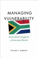 Zvládanie zraniteľnosti: Zápas o demokratickú rétoriku v Južnej Afrike - Managing Vulnerability: South Africa's Struggle for a Democratic Rhetoric