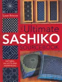 The Ultimate Sashiko Sourcebook: Vzory, projekty a inšpirácie - The Ultimate Sashiko Sourcebook: Patterns, Projects and Inspirations