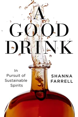 Dobrý drink: V snahe o trvalo udržateľné destiláty - A Good Drink: In Pursuit of Sustainable Spirits