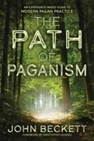 Cesta pohanstva: Pohanská cesta: sprievodca modernej pohanskej praxe založený na skúsenostiach - The Path of Paganism: An Experience-Based Guide to Modern Pagan Practice