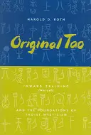 Pôvodné Tao: Vnútorný tréning (Nei-Yeh) a základy taoistickej mystiky - Original Tao: Inward Training (Nei-Yeh) and the Foundations of Taoist Mysticism