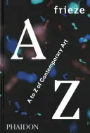 Frieze od A po Z súčasného umenia - Frieze A to Z of Contemporary Art