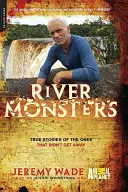 Riečne príšery: Skutočné príbehy tých, ktoré sa nedostali preč - River Monsters: True Stories of the Ones That Didn't Get Away