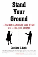 Postav sa na vlastné nohy: Dejiny americkej lásky k smrtiacej sebaobrane - Stand Your Ground: A History of America's Love Affair with Lethal Self-Defense