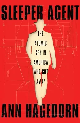 Spiaci agent: Atómový špión v Amerike, ktorý ušiel - Sleeper Agent: The Atomic Spy in America Who Got Away