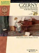 Carl Czerny - Praktická metóda pre začiatočníkov, op. 599: [S CD (Audio)] - Carl Czerny - Practical Method for Beginners, Op. 599: With Online Audio of Performance Tracks [With CD (Audio)]