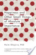 Šťastie a iné drobnosti absolútneho významu - Happiness and Other Small Things of Absolute Importance
