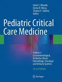 Pediatrická intenzívna medicína: Vydanie: 3. diel: Gastroenterologický, endokrinný, renálny, hematologický, onkologický a imunitný systém - Pediatric Critical Care Medicine: Volume 3: Gastroenterological, Endocrine, Renal, Hematologic, Oncologic and Immune Systems