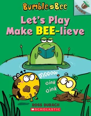 Hrajme sa na včielky: (Bumble and Bee #2), 2 - Let's Play Make Bee-Lieve: An Acorn Book (Bumble and Bee #2), 2
