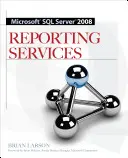 Microsoft SQL Server 2008 Reportovacie služby - Microsoft SQL Server 2008 Reporting Services