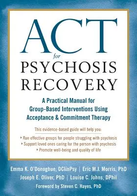 ACT pre zotavenie z psychózy: Praktická príručka pre skupinové intervencie s využitím terapie prijatia a záväzkov - ACT for Psychosis Recovery: A Practical Manual for Group-Based Interventions Using Acceptance and Commitment Therapy