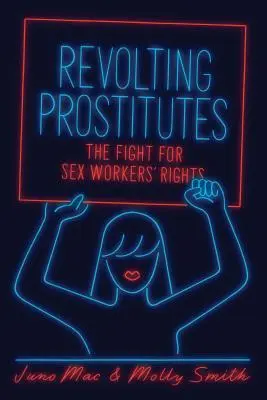Revoltujúce prostitútky: Boj za práva sexuálnych pracovníčok - Revolting Prostitutes: The Fight for Sex Workers' Rights