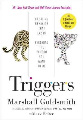 Spúšťače: Vytvorenie správania, ktoré pretrváva - stať sa osobnosťou, ktorou chcete byť - Triggers: Creating Behavior That Lasts--Becoming the Person You Want to Be