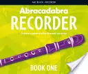 Abrakadabra Kniha pre zobcovú flautu 1 (Kniha pre žiakov): 23 klasifikovaných piesní a melódií - Abracadabra Recorder Book 1 (Pupil's Book): 23 Graded Songs and Tunes
