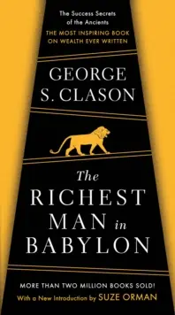Najbohatší muž v Babylone: Najinšpiratívnejšia kniha o bohatstve, aká kedy bola napísaná - The Richest Man in Babylon: The Success Secrets of the Ancients--The Most Inspiring Book on Wealth Ever Written