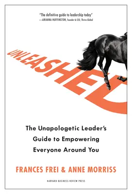 Unleashed: Vydarená cesta: Sprievodca neohrozeného lídra, ktorý posilňuje postavenie všetkých okolo seba - Unleashed: The Unapologetic Leader's Guide to Empowering Everyone Around You