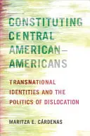Konštituovanie stredoamerických Američanov: Transnacionálne identity a politika dislokácie - Constituting Central American-Americans: Transnational Identities and the Politics of Dislocation