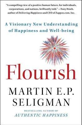 Rozkvitnúť: Nový pohľad na šťastie a blahobyt - Flourish: A Visionary New Understanding of Happiness and Well-Being