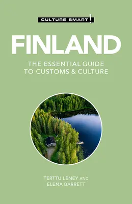 Fínsko - Culture Smart!, 118: Základný sprievodca po zvykoch a kultúre - Finland - Culture Smart!, 118: The Essential Guide to Customs & Culture