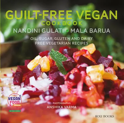 Vegánska kuchárka bez pocitu viny: Vegánska kuchárka bez oleja, cukru, lepku a mliečnych výrobkov - Guilt Free Vegan Cookbook: Oil, Sugar, Gluten and Dairy Free Vegetarian Recipes
