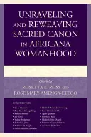 Odhaľovanie a pretkávanie posvätného kánonu v africkej ženskosti - Unraveling and Reweaving Sacred Canon in Africana Womanhood