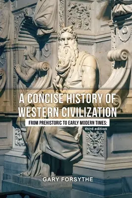 Stručné dejiny západnej civilizácie: Od praveku po raný novovek: Tretie vydanie - A Concise History of Western Civilization: From Prehistoric to Early Modern Times: Third Edition