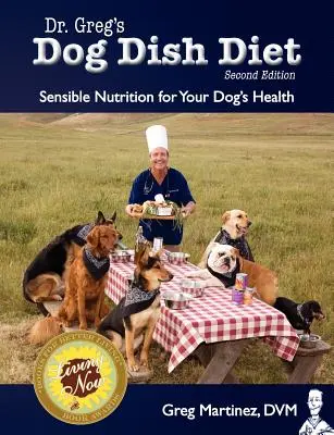Diéta pre psov Dr. Grega: (druhé vydanie): Rozumná výživa pre zdravie vášho psa - Dr. Greg's Dog Dish Diet: Sensible Nutrition for Your Dog's Health (Second Edition)