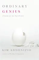Obyčajný génius: Príručka pre básnika v sebe - Ordinary Genius: A Guide for the Poet Within