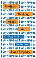 Ženy a práca: Feminizmus, práca a sociálna reprodukcia - Women and Work: Feminism, Labour, and Social Reproduction