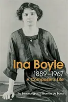 Život a hudba Iny Boyleovej - The Life and Music of Ina Boyle