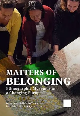 Otázky príslušnosti: Etnografické múzeá v meniacej sa Európe - Matters of Belonging: Ethnographic Museums in a Changing Europe
