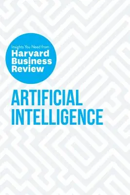 Umelá inteligencia: (HBR): The Insights You Need from Harvard Business Review (HBR) - Artificial Intelligence: The Insights You Need from Harvard Business Review