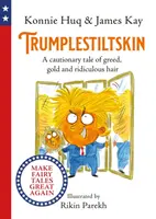 Trumplestiltskin - varovný príbeh o chamtivosti, zlate a smiešnych vlasoch - Trumplestiltskin - A cautionary tale of greed, gold and ridiculous hair