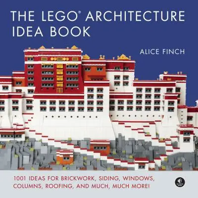 Kniha nápadov Lego Architecture: 1001 nápadov na murivo, obklady, okná, stĺpy, strešné krytiny a mnoho, mnoho ďalšieho - The Lego Architecture Idea Book: 1001 Ideas for Brickwork, Siding, Windows, Columns, Roofing, and Much, Much More