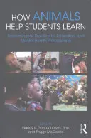Ako zvieratá pomáhajú žiakom učiť sa: Výskum a prax pre pedagógov a odborníkov v oblasti duševného zdravia - How Animals Help Students Learn: Research and Practice for Educators and Mental-Health Professionals