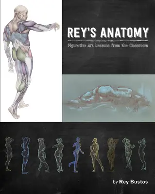Reyova anatómia: Lekcie figurálneho umenia z triedy - Rey's Anatomy: Figurative Art Lessons from the Classroom