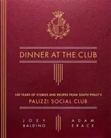 Večera v klube: 100 rokov príbehov a receptov zo spoločenského klubu Palizzi v južnej Philadelphii - Dinner at the Club: 100 Years of Stories and Recipes from South Philly's Palizzi Social Club