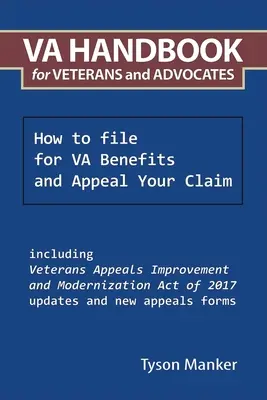 Va Príručka pre veteránov a advokátov: Ako podať žiadosť o dávky Va a podať odvolanie proti žiadosti - Va Handbook for Veterans and Advocates: How to File for Va Benefits and Appeal Your Claim