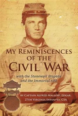 Moje spomienky na občiansku vojnu so Stonewallovou brigádou a nesmrteľnou 600 - My Reminiscences of the Civil War with the Stonewall Brigade and the Immortal 600