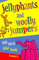 Medúzy a vlnené skokany - Moja prvá kniha vtipov - Jellyphants and Woolly Jumpers - My First Joke Book