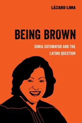 Being Brown, 9: Sonia Sotomayor a latinskoamerická otázka - Being Brown, 9: Sonia Sotomayor and the Latino Question
