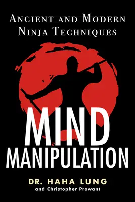 Manipulácia mysle: Staroveké a moderné nindža techniky - Mind Manipulation: Ancient and Modern Ninja Techniques