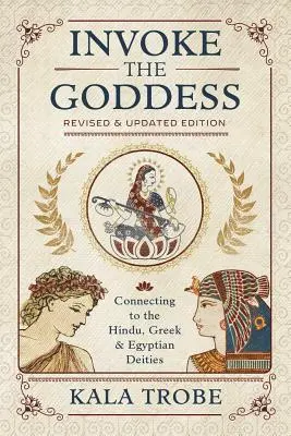 Privolajte bohyňu: Ako sa spojiť s hinduistickými, gréckymi a egyptskými božstvami? - Invoke the Goddess: Connecting to the Hindu, Greek & Egyptian Deities
