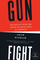 Prestrelka: Bitka o právo nosiť zbraň v Amerike - Gunfight: The Battle Over the Right to Bear Arms in America