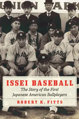 Issei Baseball: Príbeh prvých japonských amerických hráčov - Issei Baseball: The Story of the First Japanese American Ballplayers