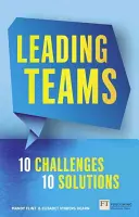 Vedenie tímov - 10 výziev: 10 riešení: Vedenie tímov: 10 výziev: 10 riešení - Leading Teams - 10 Challenges: 10 Solutions: Leading Teams - 10 Challenges: 10 Solutions