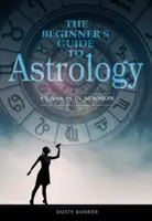 Sprievodca astrológiou pre začiatočníkov: Učebnica je v kurze - The Beginner's Guide to Astrology: Class Is in Session
