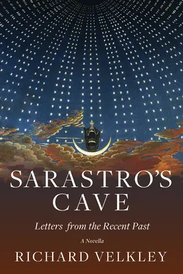 Sarastrova jaskyňa: Listy z nedávnej minulosti - Sarastro's Cave: Letters from the Recent Past