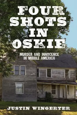 Štyri výstrely v Osku: Vražda a nevinnosť v strednej Amerike - Four Shots in Oskie: Murder and Innocence in Middle America